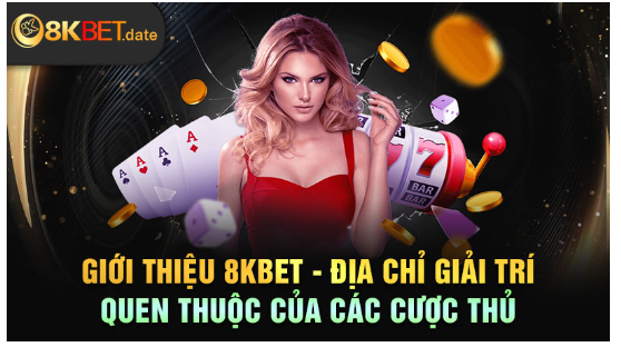 Giới Thiệu 8KBET - Địa Chỉ Giải Trí Quen Thuộc Của Các Cược Thủ