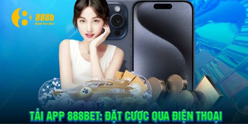 Tại sao nên tải app 888B?