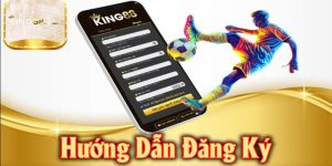 Đăng Ký King88 Cực Dễ Trên Mọi Thiết Bị