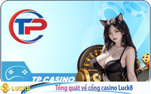 Casino Luck8 cổng game giải trí với kho tàng game bài đỉnh cao Casino Luck8 được đánh giá là một trong những điểm đến cá cược